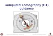 Computed Tomography (CT) guidance - research.cs.queensu.ca€¦ · Title: CISST ERC: Key Facts Author: Russell H. Taylor Created Date: 10/15/2017 11:37:49 PM