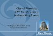 City of Phoenix 24th Construction...Networking Event Kini Knudson, P.E. City Engineer & Assistant Street Transportation Director Street Transportation Department Presentation will