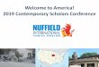 Welcome to America! 2019 Contemporary Scholars Conference...Welcome to America! 2019 Contemporary Scholars Conference. WHY WE EXIST. LORD NUFFIELD. Nuffield, The Man ... France –1981