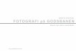 NÆSTE STATION: FOTOGRAFI på GODSBANEN · PDF file - En projektbeskrivelse. ... Godsbanens værksted for fotografi sammen med et team af fotoentusiaster. Vision for Fotografi på