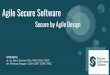 Agile Secure Software · Agile Secure lifecycle management 1. Because we have to! 2. Developers meets hacker 3. Agile beats structure 4. Software Security Fundamentals 5. Introducing