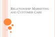 RELATIONSHIP MARKETING AND CUSTOMER CAREiesl.yolasite.com/resources/customer care.pdf · CUSTOMER RELATIONSHIP MANAGEMENT - CRM Customer Relationship Management is the establishment,