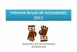 Informe Anual de Actividades 2011 - Jaliscotransparencia.info.jalisco.gob.mx/sites/default/files/Informe Anual de... · Durante el 2011, se realizaron 6 juntas de Gobierno. 5 Ordinarias