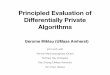 Principled Evaluation of Diﬀerentially Private Algorithms · • Practical performance of privacy algorithms is opaque to users and, in some cases, poorly understood by researchers