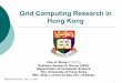 Grid Computing Research in Hong Kongclwang/talk/WoGTA04-Taiwan-CLWang-FNL.… · Weather Forecast Demonstration on HKU Open Day – (Oct 2003) 19 Grid Research at HKU SRG Selected
