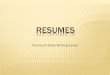 Resumes · Use specifics in your resume! Most resumes aren’t longer than one to two pages Student resumes typically are no longer than one page Show abilities, don’t just list