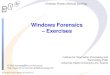 Windows Forensics Exercises...Michael Sonntag, Christian Praher Windows Forensics 3 Start The system is a virtual machine Windows XP is installed, but not activated This is not necessary