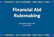 Financial Aid Rulemaking · –New Financial Aid Manual •Administrative rules help communicate the expectations for students, families, institutional partners and the Commission