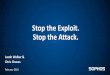 Stop the Exploit. Stop the Attack. - BNUG · $2.3B 2007 $800M 2014 Locky Ransomware $1.1B 2016 FinFischer Spyware 2003 $780M Exploit as a Service $500M 2015 TRADITIONAL MALWARE ADVANCED
