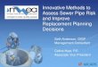 Innovative Methods to Assess Sewer Pipe Risk and Improve ...€¦ · Innovative Methods to Assess Sewer Pipe Risk and Improve Replacement Planning Decisions Seth Anderson, GISP Management