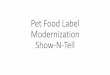 Pet Food Label Modernization Show-N-Tell€¦ · dog food nutrient profiles. ingredients: corn, poultry by-product meal, meat and bone meal, corn gluten meal, poultry fat (preserved