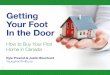 Getting Your Foot In the Door - Amazon S3 · How to Buy Your First Home in Canada. Kyle Prevost Justin Bouchard . YoungAndThrifty.ca. 5. So You Think You Want to Buy a House? If you