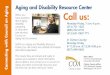 Aging and Disability Resource Center Call us: Connecting ...€¦ · Aging has the answers. Staff in our Aging and Disability Resource Center (our call center) are certified information