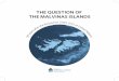 THE QUESTION OF THE MALVINAS ISLANDSJavier Esteban Figueroa Undersecretary for Affairs Relating to the Malvinas, South Georgias and South Sandwich Islands and the Surrounding Maritime