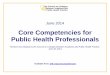 Core Competencies for Public Health Professionals...Core Competencies Workgroup, and a public comment period that resulted in over 1,000 comments. This extensive development This extensive