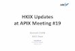 HKIX Updates at APRICOT 2019at APIX Meeting #19 Kenneth CHAN HKIX Team 24 Feb 2019, Daejeon APRICOT2019 HKIX Today •Supports both MLPA (Multilateral Peering) and BLPA (Bilateral