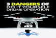 3 DANGERS OF · When you’re ready for professional Aerial Videography or Aerial Photography, call Have Drone - Will Travel LLC. Have Drone - Will Travel LLC • (208) 346-8778 BoiseDroneService.com