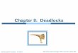 Chapter 8: Deadlocks - City University of New Yorkcompsci.hunter.cuny.edu/~sweiss/course_materials/csci340/... · 2020-04-23 · Operating System Concepts – 10th Edition 8.2 Silberschatz,