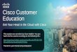 Cisco Customer Educationciscofiles.com/cce/cce_01192016.pdf · 2020-04-27 · Public Cloud . Multi-Tenant Deployments . Hybrid Cloud . On and Off Premise . ü Customer owned ü Customer