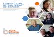 LIVING WITH, AND BEYOND, PRIMARY BONE CANCER · Living with, and beyond, primary bone cancer 5 Bones give the body structure, and may be considered as one of the strongest parts of