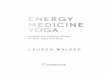 ENERGY MEDICINE YOGA · Yoga Practice H ere in part 1, you will learn everything you need to know for an effective Energy Medicine Yoga practice. The first seven weeks will introduce