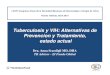 Tuberculosis y VIH: Alternativas de Prevencion y ... · Tuberculosis y VIH: Alternativas de Prevencion y Tratamiento, estado actual Dra. Anna Scardigli MD, DHA ... for people who