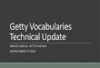 Getty Vocabularies Technical Update€¦ · Reconciliation – Connecting to the Getty Vocabularies. The Getty Vocabularies provide identities for cultural heritage concepts, people