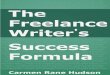 The Freelance Writer’s Success Formula...The Freelance Writer’s Success Formula Freedom With Writing 7 (Okay, okay, so that’s a great problem to have.) Follow the formula, stop