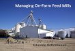 Managing On-Farm Feed Mills - Agriculture and ForestryDepartment/deptdocs... · •Qualifying suppliers •Qualifying truckers •Biosecurity rules •Delivery contracts ... •Grain