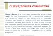 CLIENT/SERVER COMPUTING - BCA Notes Client/Server The general forces that drive the move to client/server