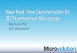 Near Real-Time Deconvolution for 3D Fluorescence Microscopy ... Near Real-Time Deconvolution for 3D Fluorescence Microscopy Marc Bruce, PhD CEO, Microvolution ... faster than old methods