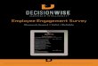 Employee Engagement Survey - DecisionWise€¦ · Employee Engagement Survey 5 MAGIC Keys of Employee Engagement Based on our extensive research using over millions of employee survey