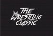 The Home of professional wrestling - Amazon Web …...The Wrestling Classic thrives creating visiual content of pro wrestling news of our time and takes pride in breeding a new era