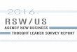 RSW/US · The 2016 Agency New Business Thought Leader Survey was completed by 260 Agency Principals from across the United States during October 2015 and commissioned by RSW/US. RSW/US