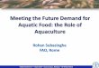 Meeting the Future Demand for Aquatic Food: the Role of ... · Role of Aquatic Food Aquatic food refers to food derived from aquatic resources, originating from marine, brackishwater
