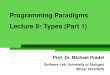 Lecture 8: Types (Part 1) Programming Paradigmssoftware-lab.org/teaching/winter2019/pp/lecture_types1.pdf · Gradual Typing Middlegroundbetween statically and dynamically typedPLs