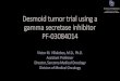 Desmoid tumor trial using a gamma secretase inhibitor PF ... · Desmoid tumor trial using a gamma secretase inhibitor PF-03084014 Victor M. Villalobos, M.D., Ph.D. Assistant Professor