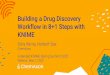 Building a Drug Discovery Workflow in 8+1 easy steps with KNIME · 2020-05-15 · A Drug Discovery Workflow in 8+1 Steps Data cleaning & standardization Clustering & scaffold selection