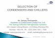 SELECTION OF CONDENSERS AND CHILLERS - Association of Ammonia …ammoniaindia.org/downloads/ms_20950.pdf · CONDENSERS AND CHILLERS 27 sept 2018 1 By Mr. Sanjay Deshpande, Systems
