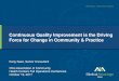 Continuous Quality Improvement is the Driving Force for ... · Continuous Quality Improvement is the Driving Force for Change in Community & Practice Karly Saez, Senior Consultant