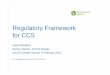 Regulatory Framework for CCS · COMAH Unit based in Bootle Emerging Energy Technologies programme running for ... BAT is defined in guidance issued by bureau in Seville There is no