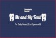 Me and My Teeth · Dennis the Dentist Hi! I’m Dennis, I’m a dentist. I’m here to help you look after your teeth and to help you have a healthy mouth