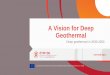 A Vision for Deep Geothermal - etip-dg.eu€¦ · About the Vision This VISION looks toward the future of Deep Geothermal energy development by 2030, 2040, 2050 and beyond, and highlights