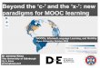 MOOCs, Informal Language Learning, and Mobility …movemeproject.eu/wp-content/uploads/mooc_conference/...Beyond the ‘c-’ and the ‘x-’: new paradigms for MOOC learning Dr Jeremy