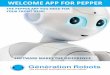 WELCOME APP FOR PEPPER - generationrobots.com€¦ · L’appliation WELCOME APP FOR PEPPER permet au root d'accueillir vos visiteurs, de gérer l'arrivée de vos rendez-vous, de