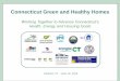 Connecticut Green and Healthy Homes · 6/19/2019  · Opportunities to Make Housing Green and Healthy Through Weatherization DOE Weatherization Plus Health initiative and 11-6 Policy