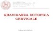 GRAVIDANZA ECTOPICA CERVICALE - Dipartimento di Salute della … · 2016-08-08 · Ecografia ostetrica del 17.11.2015: gravidanza cervicale con CRL 2.9 mm. BCE presente. RICOVERO