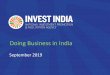 Doing Business in India... · Upto 100% FDI permitted through Government + Automatic route Upto 51% FDI permitted through Government/ Automatic route •Note: i) In sectors/ activities