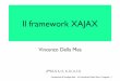 Il framework XAJAX - Dipartimento di Matematica e Informaticaivan.scagnetto/lato_server/XAJAX.pdf · cartella ajax, e dentro di essa xajax • Scaricare xajax (standard) dentro xajax