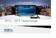 OTT & IPTV - Mehta Group...Bandwidth requirements for streaming High bandwidth continuously Last mile is the problem DSL originally employed for burst (web) traffic, Not support MPEG-2